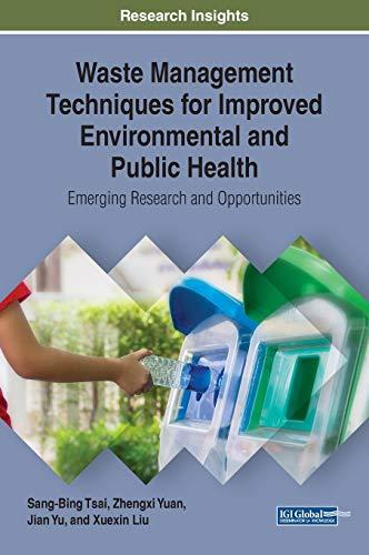 Waste Management Techniques for Improved Environmental and Public Health: Emerging Research and Opportunities (Advances in Environmental Engineering and Green Technologies)