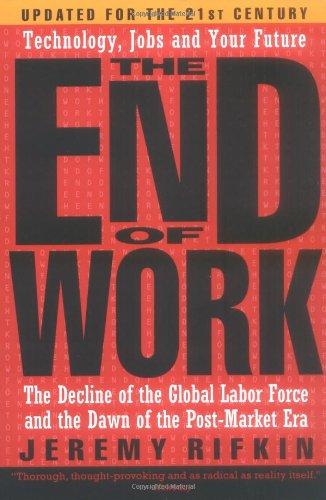 The End of Work: The Decline of the Global Labor Force and the Dawn of the Post-market Era