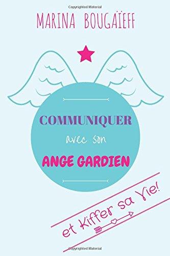 Communiquer avec son ange gardien & kiffer sa vie