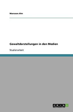 Gewaltdarstellungen in den Medien