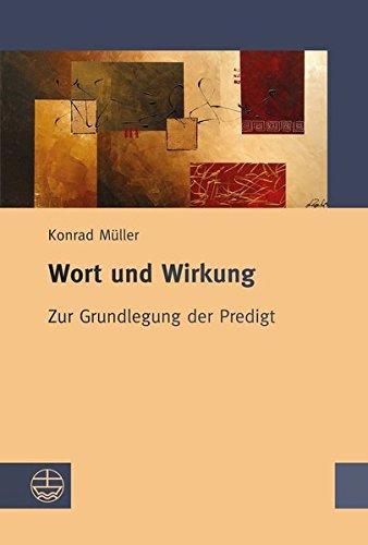 Wort und Wirkung: Zur Grundlegung der Predigt