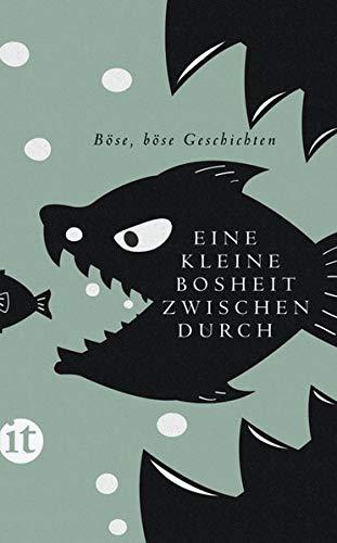 Eine kleine Bosheit zwischendurch: Böse, böse Geschichten (insel taschenbuch)