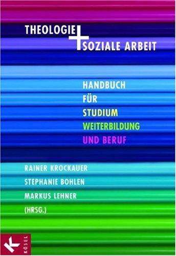 Theologie und soziale Arbeit: Handbuch für Studium, Weiterbildung und Beruf