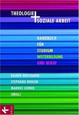 Theologie und soziale Arbeit: Handbuch für Studium, Weiterbildung und Beruf