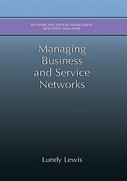 Managing Business and Service Networks (Network and Systems Management)