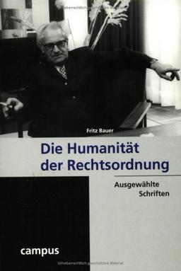 Die Humanität der Rechtsordnung: Ausgewählte Schriften (Wissenschaftliche Reihe des Fritz Bauer Instituts)