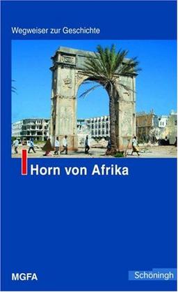 Horn von Afrika. Wegweiser zur Geschichte