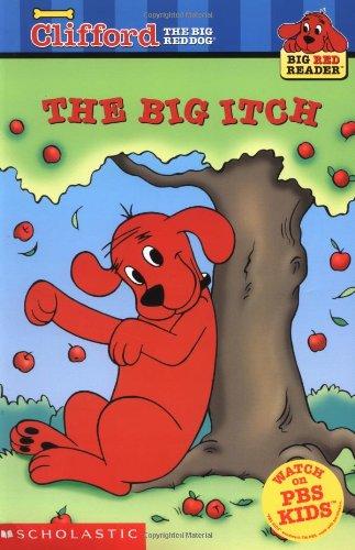 Clifford's Big Red Reader: The Big Itch (Clifford the Big Red Dog)