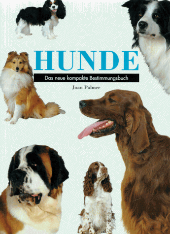 Hunde. Das neue kompakte Bestimmungsbuch.