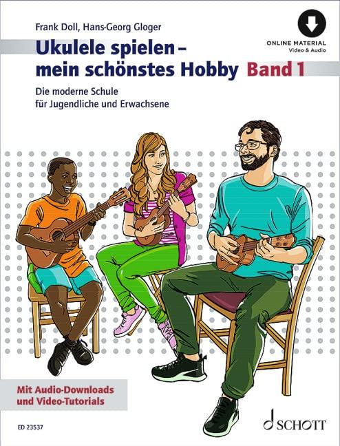 Ukulele spielen - mein schönstes Hobby: Die moderne Schule für Jugendliche und Erwachsene. Band 1. Ukulele. (Ukulele spielen - mein schönstes Hobby, Band 1)