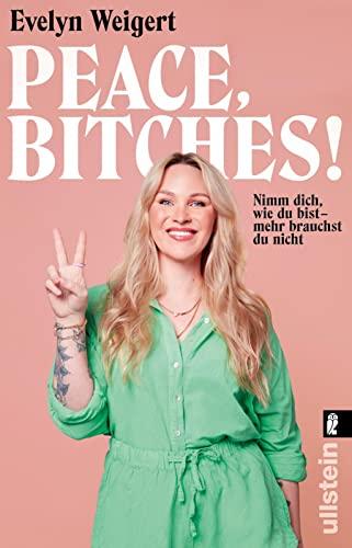 Peace, Bitches!: Nimm dich, wie du bist - mehr brauchst du nicht | Selbstliebe einmal anders