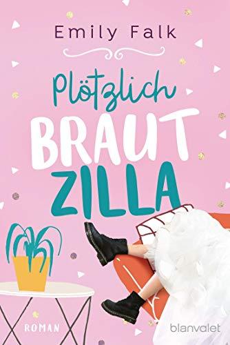 Plötzlich Brautzilla: Roman