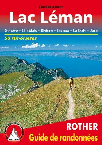 Lac Léman : Genève, Chablais, Riviera, Lavaux, La Côte, Jura : 50 itinéraires avec traces GPS