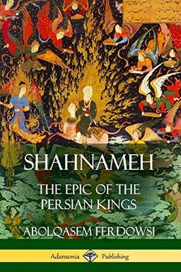 Shahnameh: The Epic of the Persian Kings