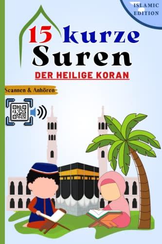 15 kurze Suren der Heilige Koran: Verstehen und merken Sie sich leicht kurze Koran-Suren (Arabisch + Deutsch + Lautschrift) und rezitieren Sie sie mit der Option "Scannen & Anhören"