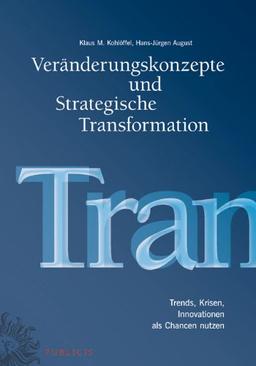 Veränderungskonzepte und Strategische Transformation: Trends, Krisen, Innovationen als Chancen nutzen