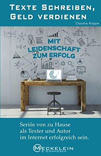 Texte schreiben, Geld verdienen: Seriös von zu Hause als Texter und Autor im Internet erfolgreich sein