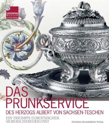 Das Prunkservice des Herzogs Albert von Sachsen-Teschen: Ein Triumph europäischer Silberschmiedekunst