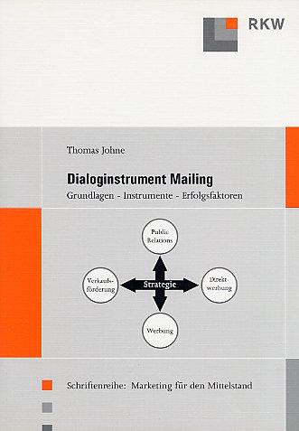 Dialoginstrument Mailing: Grundlagen - Instrumente - Erfolgsfaktoren