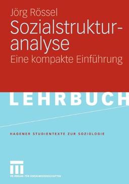 Sozialstrukturanalyse: Eine kompakte Einführung (Studientexte zur Soziologie)