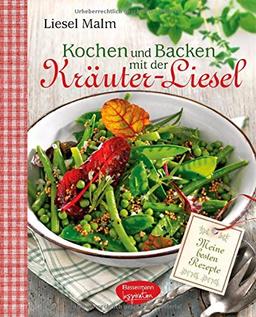 Kochen und Backen mit der Kräuter-Liesel: Meine besten Rezepte