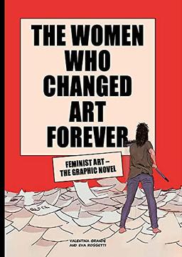 The Women Who Changed Art Forever: Feminist Art – The Graphic Novel