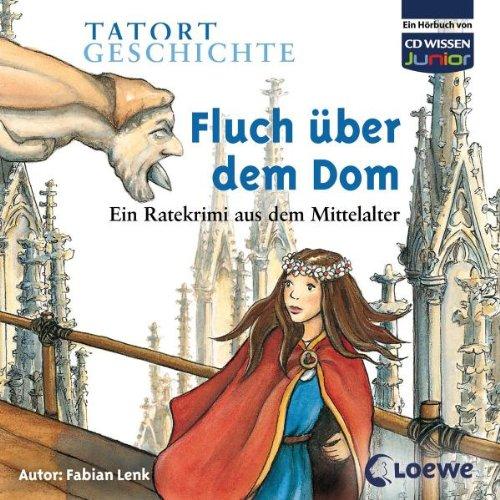 CD WISSEN Junior - TATORT GESCHICHTE - Fluch über dem Dom. Ein Ratekrimi aus dem Mittelalter, 2 CDs