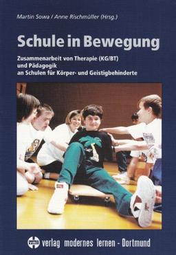 Schule in Bewegung: Zusammenarbeit von Therapie (KG/BT) und Pädagogik an Schulen für Körper- und Geistigbehinderte