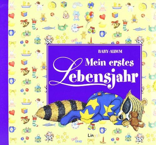 Mein erstes Lebensjahr: Baby-Album. Mit verstärkte Pappinnenseiten, wattierter Umschlag und Stoffbändchen zum Zubinden