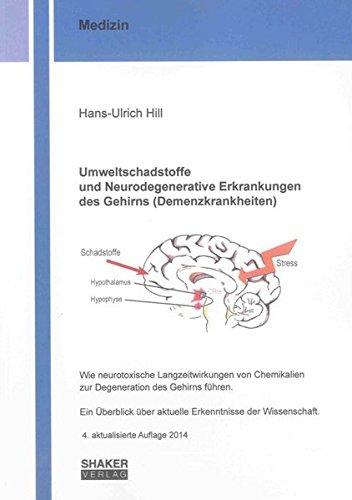 Umweltschadstoffe und Neurodegenerative Erkrankungen des Gehirns (Demenzkrankheiten): Wie neurotoxische Langzeitwirkungen von Chemikalien zur ... der Wissenschaft (Berichte aus der Medizin)