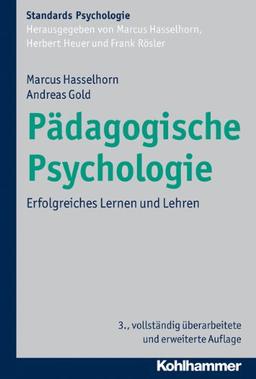 Pädagogische Psychologie: Erfolgreiches Lernen und Lehren. Kohlhammer Standards Psychologie