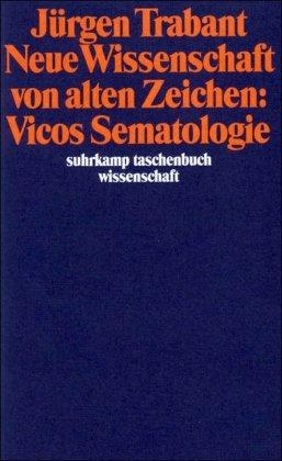 Neue Wissenschaft von alten Zeichen: Vicos Sematologie (suhrkamp taschenbuch wissenschaft)