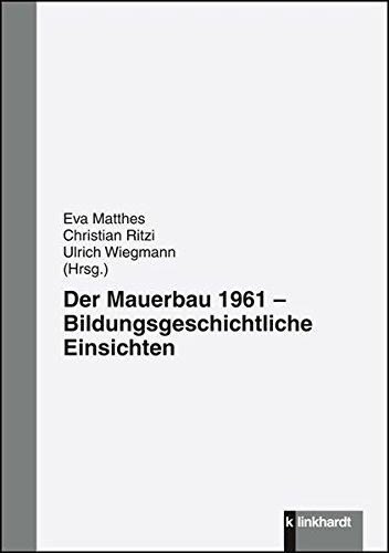 Der Mauerbau 1961: Bildungsgeschichtliche Einsichten