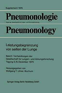 Leistungsbegrenzung von seiten der Lunge: Band 5 Verhandlungen der Gesellschaft für Lungen- und Atmungsforschung Tagung 5./6. Dezember 1975