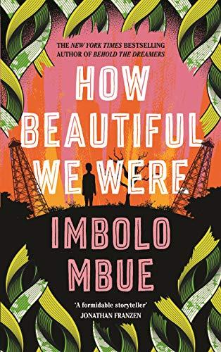 Mbue, I: How Beautiful We Were: Imbolo Mbue