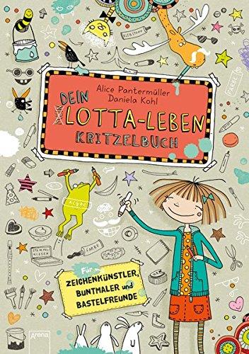 Dein Lotta-Leben. Kritzelbuch: Für Zeichenkünstler, Buntmaler und Bastelfreunde: