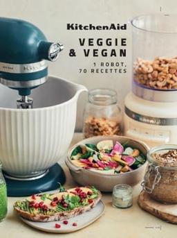 KitchenAid : cuisine veggie : 70 recettes pour tous les jours