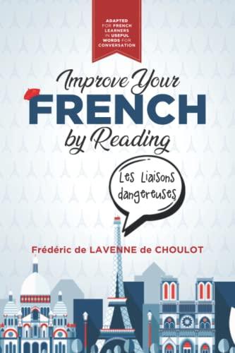 Improve your French by reading Les Liaisons dangereuses: French Intermediate - Part 1 - Adapted in useful French words for conversation