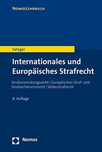 Internationales und Europäisches Strafrecht: Strafanwendungsrecht | Europäisches Straf- und Strafverfahrensrecht | Völkerstrafrecht (Nomoslehrbuch)