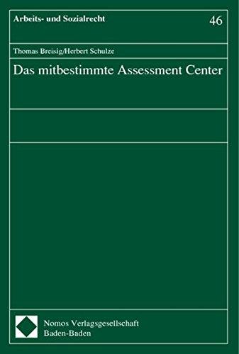 Das mitbestimmte Assessment Center (Arbeits- und Sozialrecht)