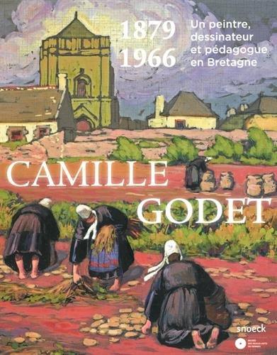 Camille Godet, 1879-1966 : un peintre, dessinateur et pédagogue en Bretagne