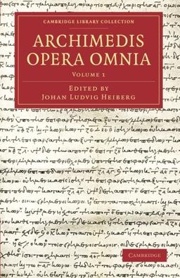 Archimedis Opera Omnia (Cambridge Library Collection - Classics)