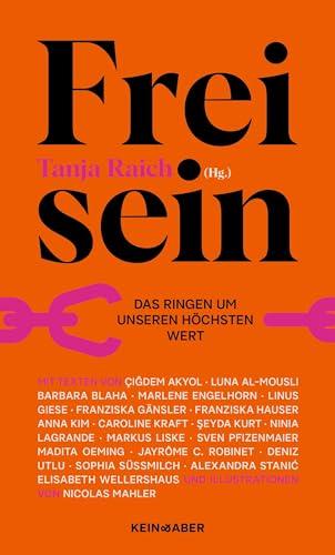 Frei sein!: Das Ringen um unseren höchsten Wert: Das Ringen um unseren höchsten Wert | Eine Anthologie