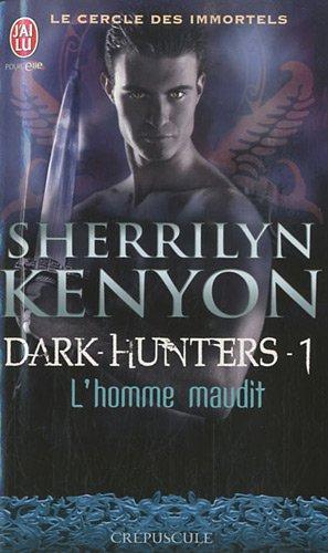 Le cercle des immortels. Dark hunters. Vol. 1. L'homme maudit