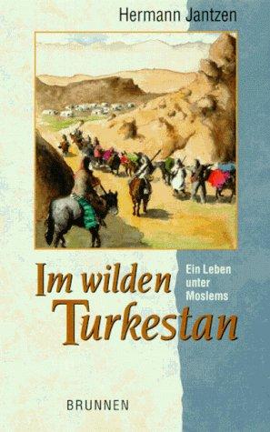 Im wilden Turkestan. Ein Leben unter Moslems