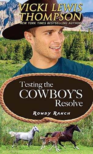 Testing the Cowboy's Resolve (Rowdy Ranch, Band 3)