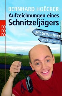 Aufzeichnungen eines Schnitzeljägers: Mit Gëocaching zurück zur Natur