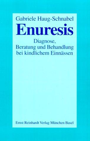 Enuresis: Diagnose, Beratung und Behandlung bei kindlichem Einnässen