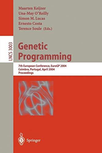 Genetic Programming: 7th European Conference, EuroGP 2004, Coimbra, Portugal, April 5-7, 2004, Proceedings (Lecture Notes in Computer Science, 3003, Band 3003)