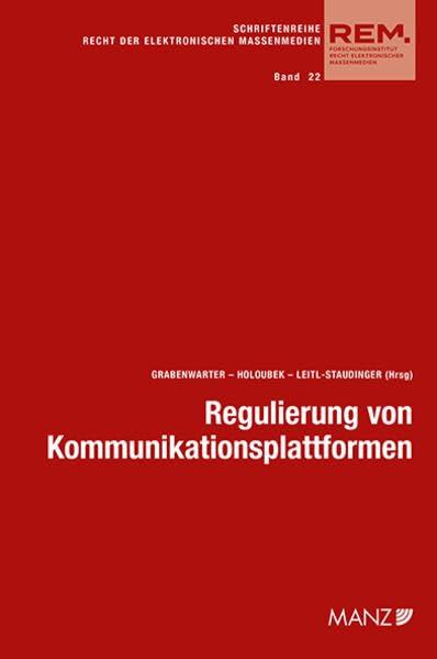 Regulierung von Kommunikationsplattformen Aktuelle Fragen der Umsetzung (REM - Recht der elektronischen Massenmedien)